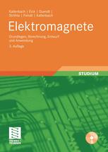 Elektromagnete: Grundlagen, Berechnung, Entwurf und Anwendung