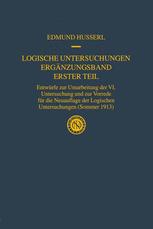 Logische Untersuchungen Ergänzungsband Erster Teil: Entwürfe zur Umarbeitung der VI. Untersuchung und zur Vorrede für die Neuauflage der Logischen Untersuchungen (Sommer 1913)