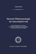 Husserls Phänomenologie der Intersubjektivität: Und ihre Bedeutung für eine Theorie intersubjektiver Objektivität und die Konzeption einer phänomenologischen Philosophie