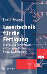 Lasertechnik für die Fertigung: Grundlagen, Perspektiven und Beispiele für den innovativen Ingenieur