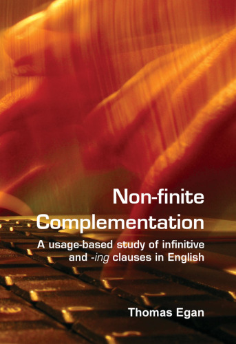 Non-finite complementation: A usage-based study of infinitive and -ing clauses in English