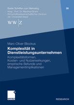 Komplexität in Dienstleistungsunternehmen: Komplexitätsformen, Kosten- und Nutzenwirkungen, empirische Befunde und Managementimplikationen