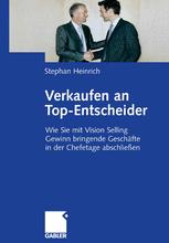 Verkaufen an Top-Entscheider: Wie Sie mit Vision Selling Gewinn bringende Geschäfte in der Chefetage abschließen