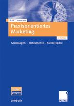 Praxisorientiertes Marketing: Grundlagen — Instrumente — Fallbeispiele