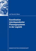 Koordination interdependenter Planungssysteme in der Logistik: Einsatz multiagentenbasierter Simulation im Planungsprozess von Container-Terminals im Hafen