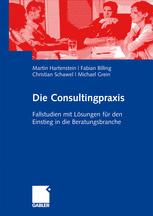 Die Consultingpraxis: Fallstudien mit Lösungen für den Einstieg in die Beratungsbranche