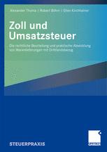 Zoll und Umsatzsteuer: Die rechtliche Beurteilung und praktische Abwicklung von Warenlieferungen mit Drittlandsbezug