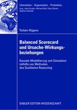 Balanced Scorecard und Ursache-Wirkungsbeziehungen: Kausale Modellierung und Simulation mithilfe von Methoden des Qualitative Reasoning