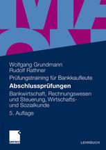 Abschlussprüfungen: Bankwirtschaft, Rechnungswesen und Steuerung, Wirtschafts- und Sozialkunde