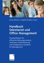 Handbuch Sekretariat und Office Management: Praxisleitfaden für effiziente Büroorganisation, wirksame Chefentlastung und erfolgreiche Assistenz im Management