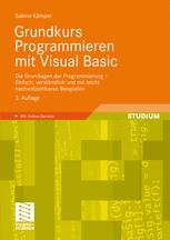 Grundkurs Programmieren mit Visual Basic: Die Grundlagen der Programmierung – Einfach, verständlich und mit leicht nachvollziehbaren Beispielen