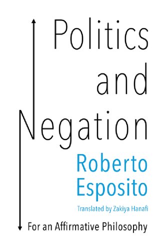 Politics and Negation: For an Affirmative Philosophy