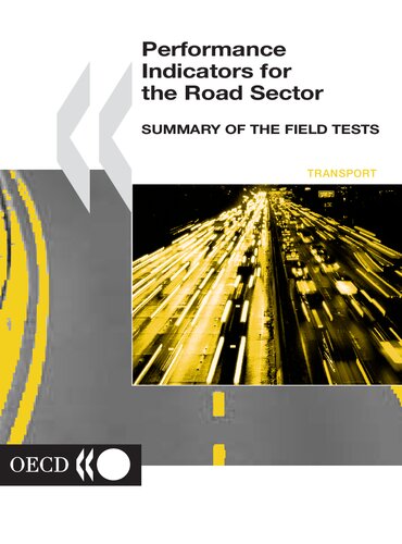 Performance Indicators for the Road Sector: Summary of the Field Tests (Road transport and intermodal research)