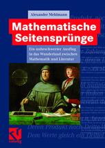 Mathematische Seitensprünge: Ein unbeschwerter Ausflug in das Wunderland zwischen Mathematik und Literatur