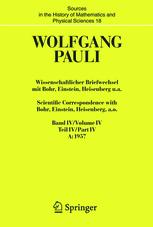 Wolfgang Pauli: Wissenschaftlicher Briefwechsel mit Bohr, Einstein, Heisenberg u.a. Band IV, Teil IV, A:1957