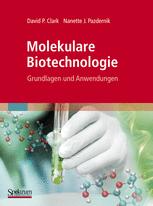 Molekulare Biotechnologie: Grundlagen und Anwendungen