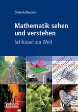 Mathematik sehen und verstehen: Schlüssel zur Welt