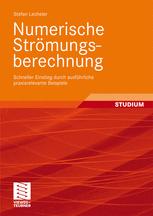 Numerische Strömungsberechnung: Schneller Einstieg durch ausführliche praxisrelevante Beispiele