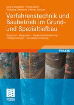 Verfahrenstechnik und Baubetrieb im Grund- und Spezialtiefbau: Baugrund — Baugruben — Baugrundverbesserung — Pfahlgründungen — Grundwasserhaltung