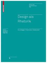 Design als Rhetorik: Grundlagen, Positionen, Fallstudien