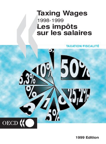 Taxing Wages in Oecd Countries 1998/1999: Taxes on Wages and Salaries, Social Security Contributions for Employees and Their Employers, Child Benefits - 1999 Edition