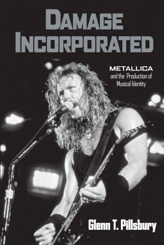 Damage Incorporated: Metallica and the Production of Musical Identity