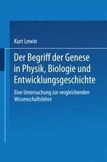 Der Begriff der Genese in Physik, Biologie und Entwicklungsgeschichte: Eine Untersuchung zur vergleichenden Wissenschaftslehre