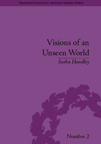 Visions Of An Unseen World: Ghost Beliefs and Ghost Stories in Eighteenth Century England