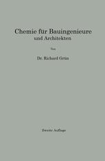 Chemie für Bauingenieure und Architekten: Das Wichtigste aus dem Gebiet der Baustoff-Chemie in gemeinverständlicher Darstellung