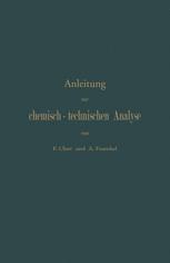 Anleitung zur chemisch-technischen Analyse. Für den Gebrauch an Unterrichts-Laboratorien