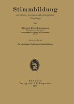 Stimmbildung auf stimm- und sprachphysiologischer Grundlage: Erster Band Die wichtigsten Probleme der Stimmbildung