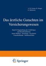 Das ärztliche Gutachten im Versicherungswesen: Band II: Begutachtung der Unfallfolgen und Berufskrankheiten. Innere Medizin · Neurologie · Psychiatrie · Frauenheilkunde · Strahlenschäden