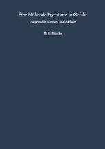 Eine blühende Psychiatrie in Gefahr: Ausgewählte Vorträge und Aufsätze