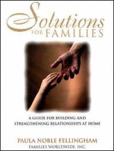 Solutions for Families: A Guide for Building and Strengthening Relationships at Home