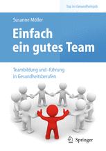 Einfach ein gutes Team – Teambildung und -führung in Gesundheitsberufen