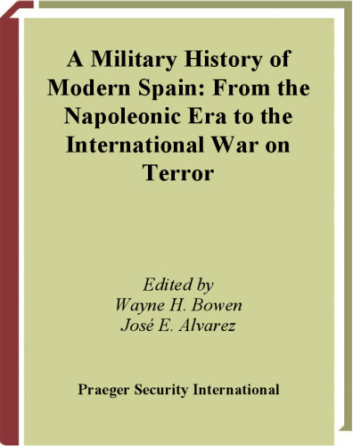 A Military History of Modern Spain: From the Napoleonic Era to the International War on Terror