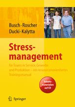 Stressmanagement: für Teams in Service, Gewerbe und Produktion — ein ressourcenorientiertes Trainingsmanual