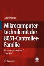 Mikrocomputertechnik mit der 8051-Controller-Familie: Hardware, Assembler, C