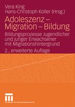 Adoleszenz — Migration — Bildung: Bildungsprozesse Jugendlicher und junger Erwachsener mit Migrationshintergrund