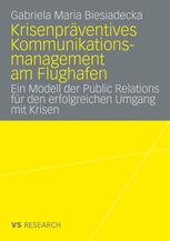 Krisenpräventives Kommunikationsmanagement am Flughafen: Ein Modell der Public Relations für den erfolgreichen Umgang mit Krisen