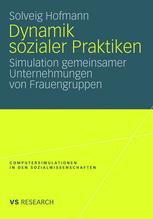 Dynamik sozialer Praktiken: Simulation gemeinsamer Unternehmungen von Frauengruppen