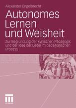 Autonomes Lernen und Weisheit: Zur Begründung der kynischen Pädagogik und der Idee der Liebe im pädagogischen Prozess