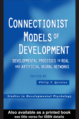 Connectionist Models of Development: Developmental Processes in Real and Artificial Neural Networks