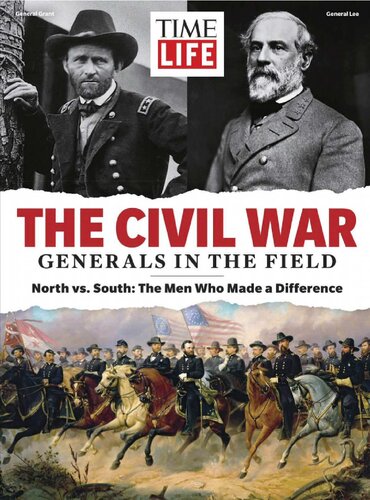 TIME-LIFE The Civil War - Generals in the Field: North vs. South: The Men Who Made a Difference