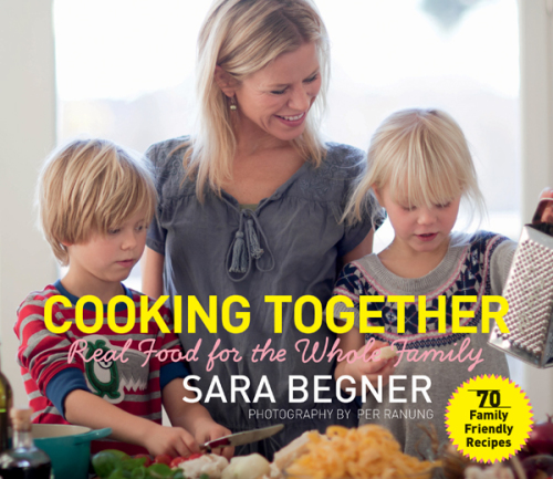 Cooking Together: Real Food for the Whole Family