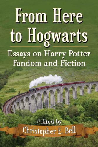 From Here to Hogwarts: Essays on Harry Potter Fandom and Fiction