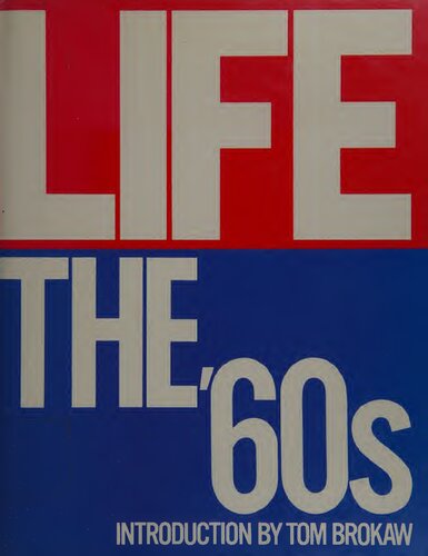 LIFE The 1960s: The Decade When Everything Changed