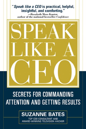 Speak like a CEO: secrets for commanding attention and getting results