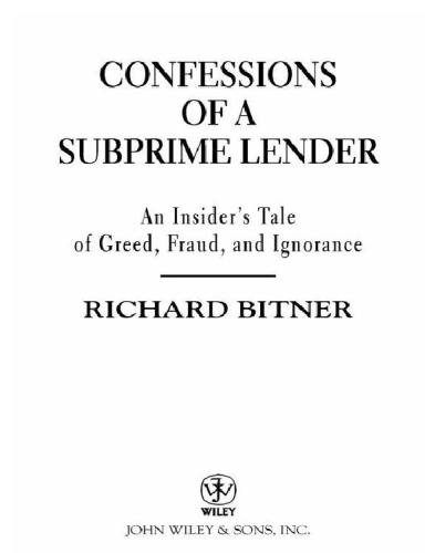 Confessions of a subprime lender: an insider's tale of greed, fraud, and ignorance