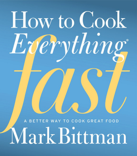 How to cook everything fast: a better way to cook great food